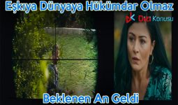 Eşkıya Dünyaya Hükümdar Olmaz Beklenen An Geldi