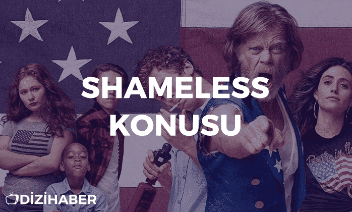 Shameless konusu ve oyuncuları