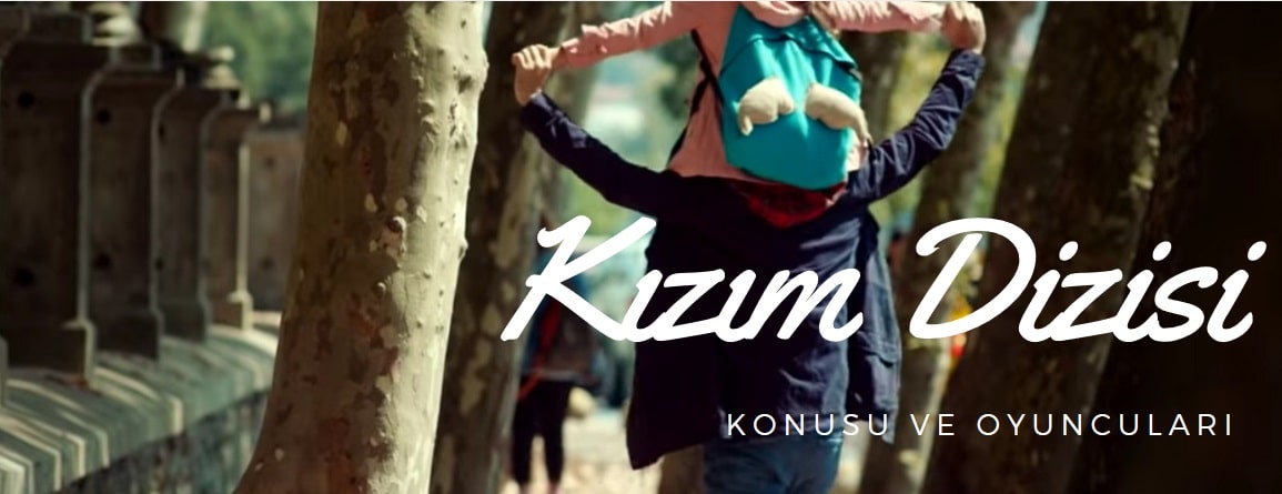 kızım dizisi konusu